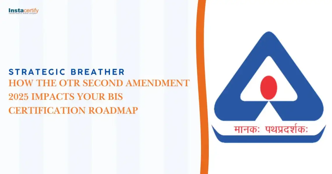 Strategic Breather: How the OTR Second Amendment 2025 Impacts Your BIS Certification Roadmap