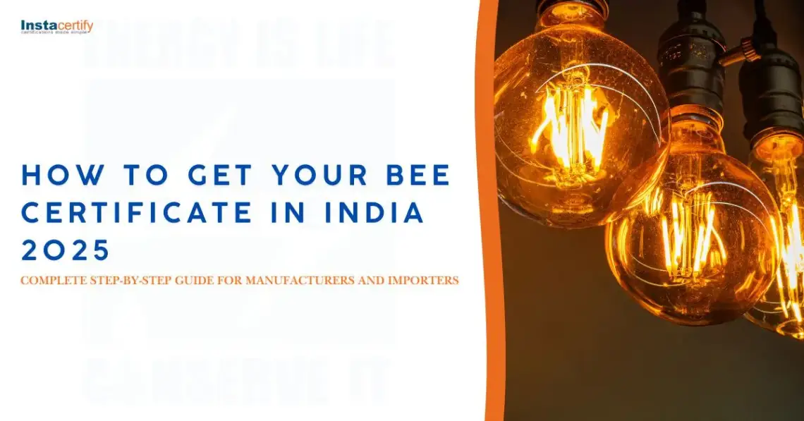 How to Get Your BEE Certificate in India 2025: The Complete Step-by-Step Guide for Manufacturers and Importers