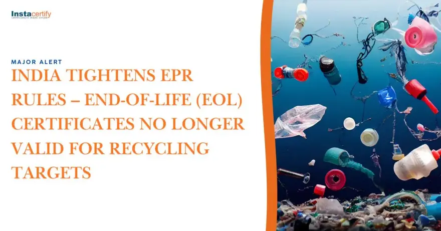 Major Alert India Tightens Epr Rules End Of Life Eol Certificates No Longer Valid For Recycling Targets
