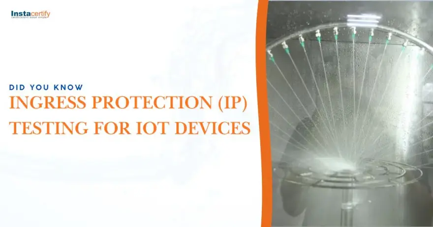 Did You Know – Ingress Protection (IP) Testing for IoT Devices