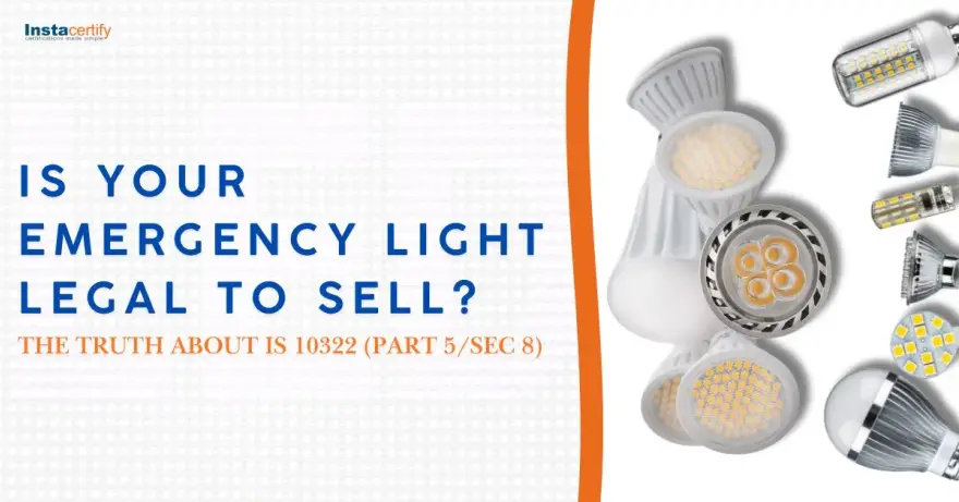 Is Your Emergency Light Legal to Sell? The Truth About IS 10322 (Part 5/Sec 8)