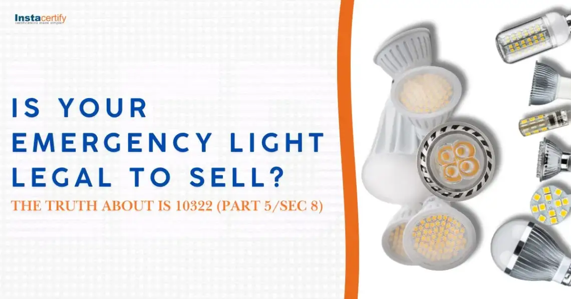 Is Your Emergency Light Legal to Sell? The Truth About IS 10322 (Part 5/Sec 8)