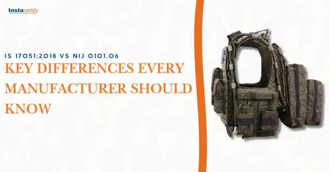 IS 17051:2018 vs NIJ 0101.06: Key Differences Every Manufacturer Should Know