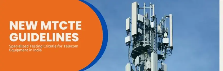 New MTCTE Guidelines: Specialized Testing Criteria for Telecom Equipment in India