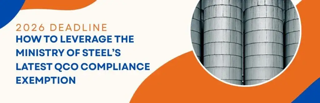 2026 Deadline: How to Leverage the Ministry of Steel’s Latest QCO Compliance Exemption