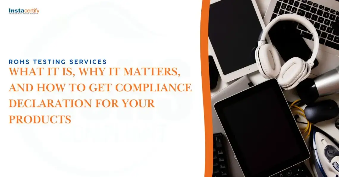 RoHS Testing Services: What It Is, Why It Matters, and How to Get Compliance Declaration for Your Products