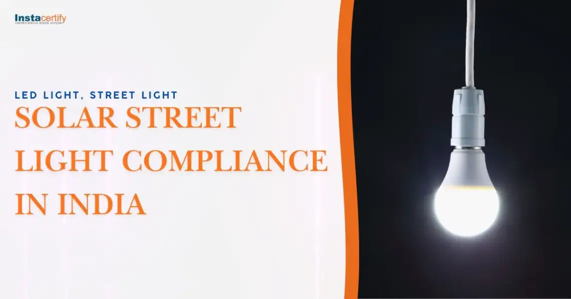 LED Light, Street Light & Solar Street Light Compliance in India