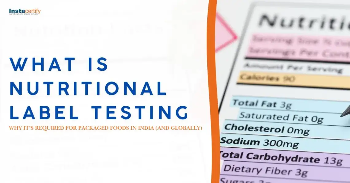What Is Nutritional Label Testing and Why It’s Required for Packaged Foods in India (and Globally)
