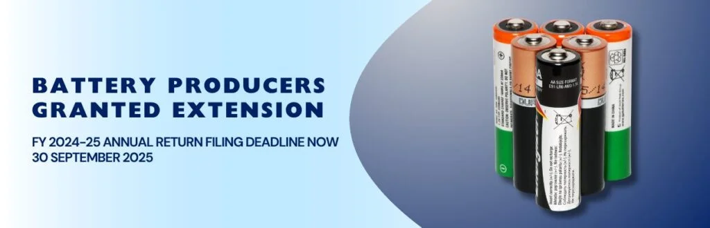 Battery Producers Granted Extension: FY 2024-25 Annual Return Filing Deadline Now 30 September 2025