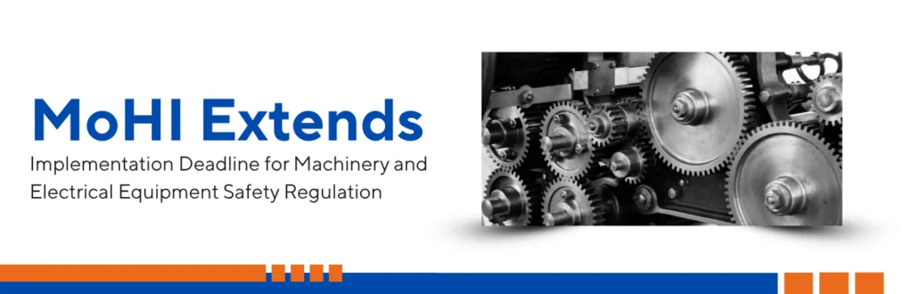 MoHI Extends Implementation Deadline for Machinery and Electrical Equipment Safety Regulation