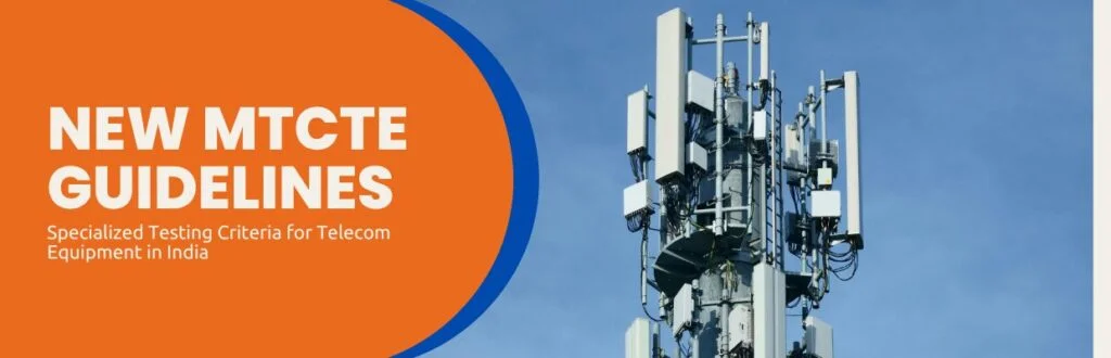 New MTCTE Guidelines: Specialized Testing Criteria for Telecom Equipment in India