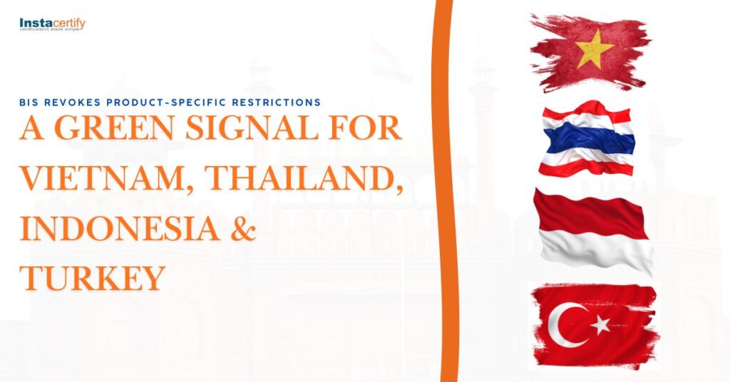 BIS Revokes Product-Specific Restrictions: A Green Signal for Vietnam, Thailand, Indonesia & Turkey
