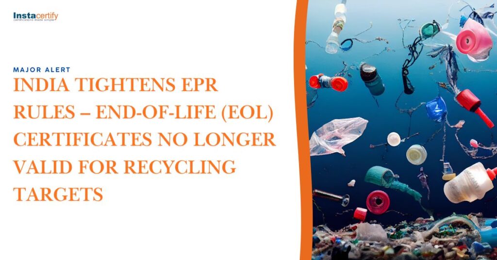 Major Alert: India Tightens EPR Rules – End-of-Life (EOL) Certificates No Longer Valid for Recycling Targets