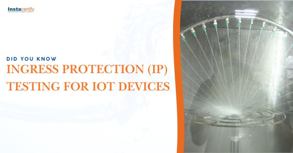Did You Know – Ingress Protection (IP) Testing for IoT Devices