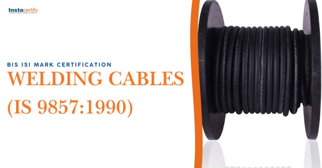 BIS ISI Mark Certification for Welding Cables (IS 9857:1990)